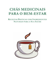 Chás Medicinais Para o Bem-Estar
